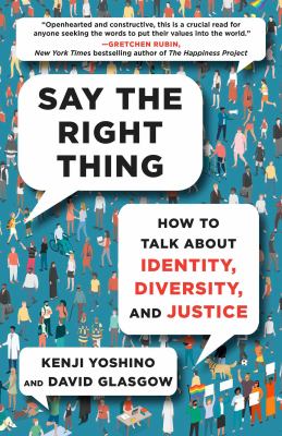 Say the right thing : how to talk about identity, diversity, and justice