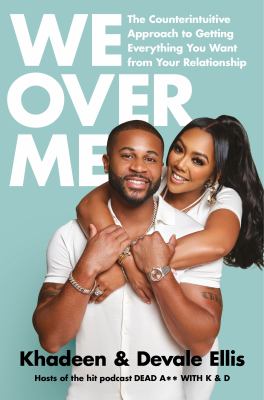 We over me : the counterintuitive approach to getting everything you want from your relationship