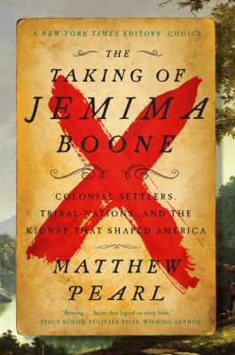 TAKING OF JEMIMA BOONE : colonial settlers, tribal nations, and the kidnap that shaped america.