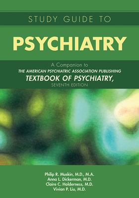 Study guide to psychiatry : a companion to the American Psychiatric Association Publishing Textbook of psychiatry, seventh edition