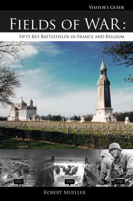 Fields of war. Fifty key battlefields in France and Belgium /