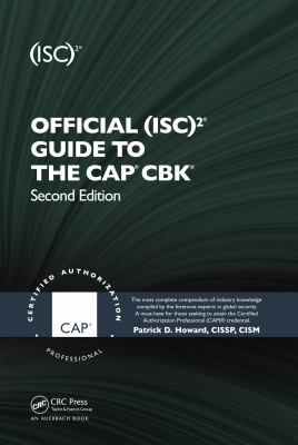 Official ISC2 guide to the CAP CBK : Official (ISC)2 to the Certified authorization professional CBK