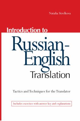 Introduction to Russian-English translation : tactics and techniques for the translator