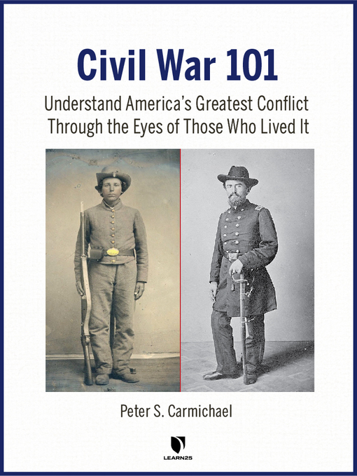 Civil War 101: Understand America's Greatest Conflict Through the Eyes of Those Who Lived It