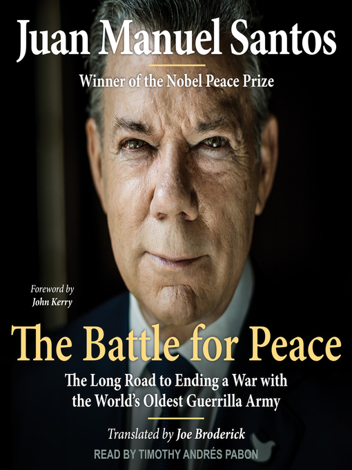 The Battle for Peace : The Long Road to Ending a War with the World's Oldest Guerrilla Army