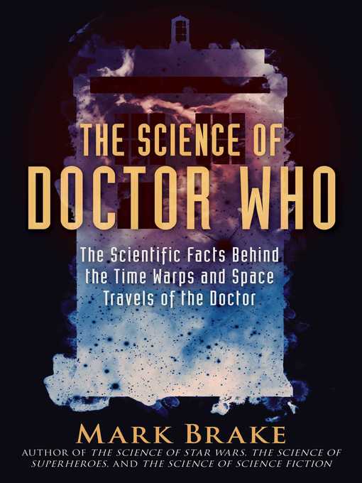 The Science of Doctor Who : The Scientific Facts Behind the Time Warps and Space Travels of the Doctor