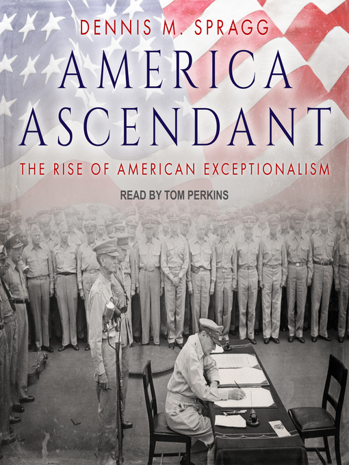 America Ascendant : The Rise of American Exceptionalism