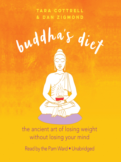 Buddha's Diet : The Ancient Art of Losing Weight without Losing Your Mind