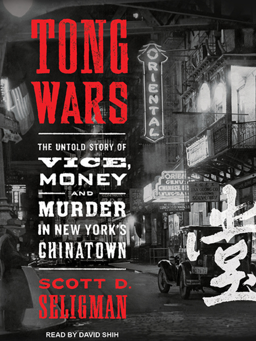 Tong Wars : The Untold Story of Vice, Money, and Murder in New York's Chinatown