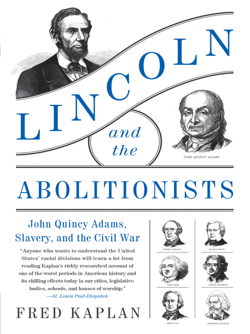 Lincoln and the Abolitionists : John Quincy Adams, Slavery, and the Civil War