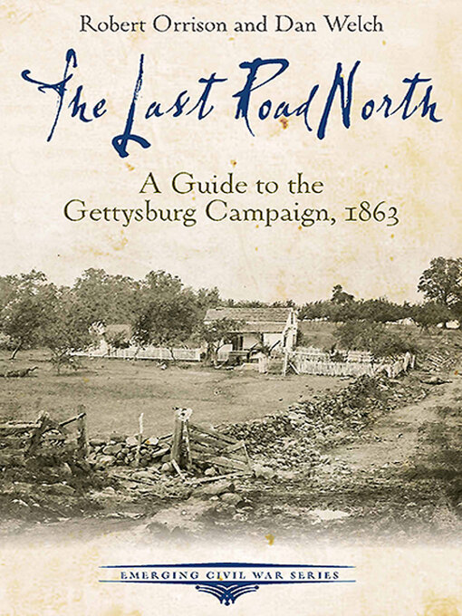 The Last Road North : A Guide to the Gettysburg Campaign, 1863