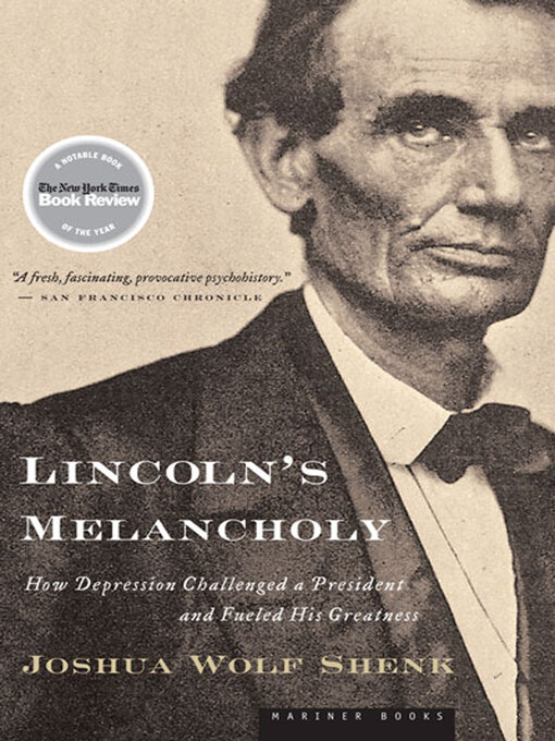 Lincoln's Melancholy : How Depression Challenged a President and Fueled His Greatness