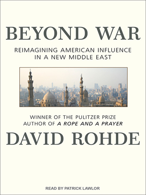 Beyond War : Reimagining American Influence in a New Middle East