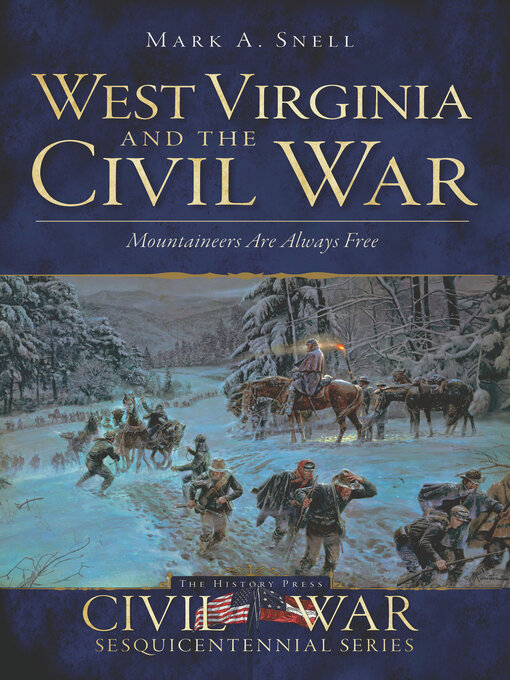 West Virginia and the Civil War : Mountaineers Are Always Free