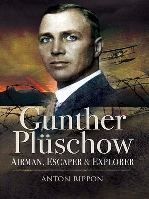 Gunther Plüschow : Airman, Escaper & Explorer