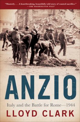 Anzio : Italy and the Battle for Rome—1944