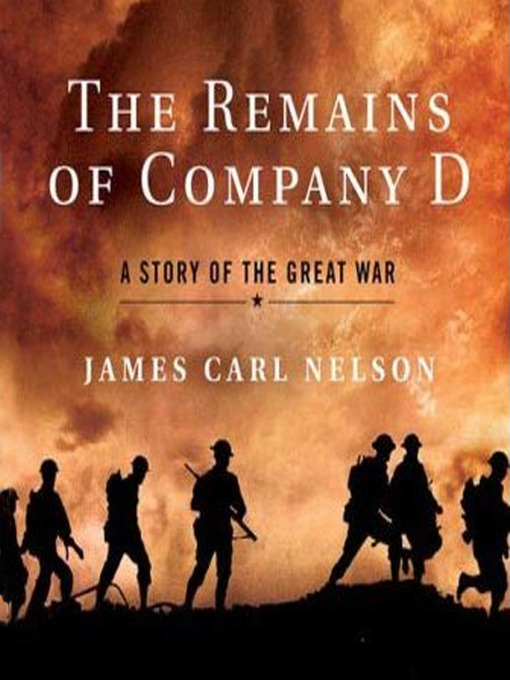 The Remains of Company D : A Story of the Great War