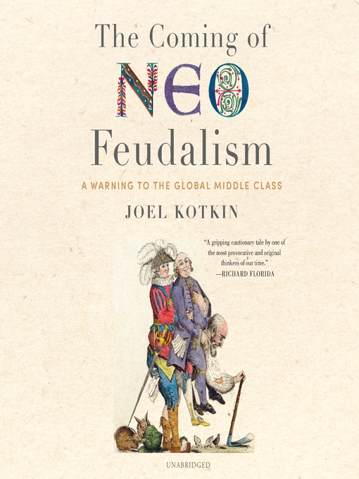 The Coming of Neo-Feudalism : A Warning to the Global Middle Class