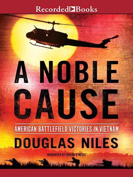 A Noble Cause : American Battlefield Victories In Vietnam