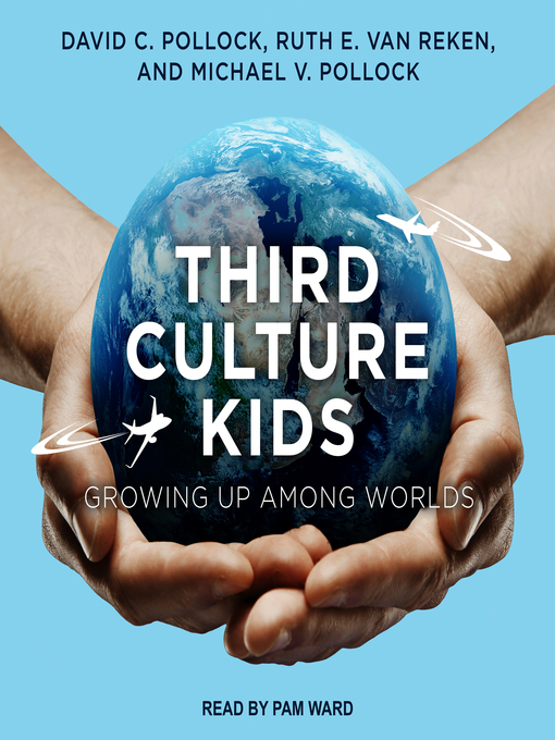 Third Culture Kids : Growing Up Among Worlds