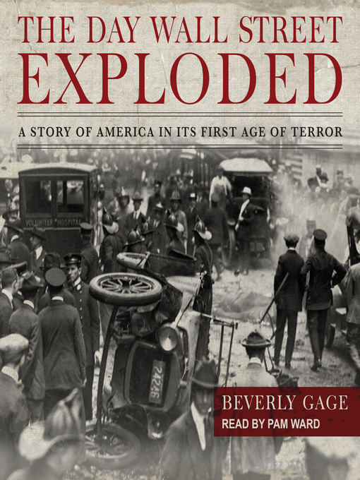 The Day Wall Street Exploded : A Story of America in Its First Age of Terror