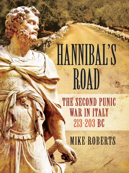 Hannibal's Road : The Second Punic War in Italy, 213–203 BC
