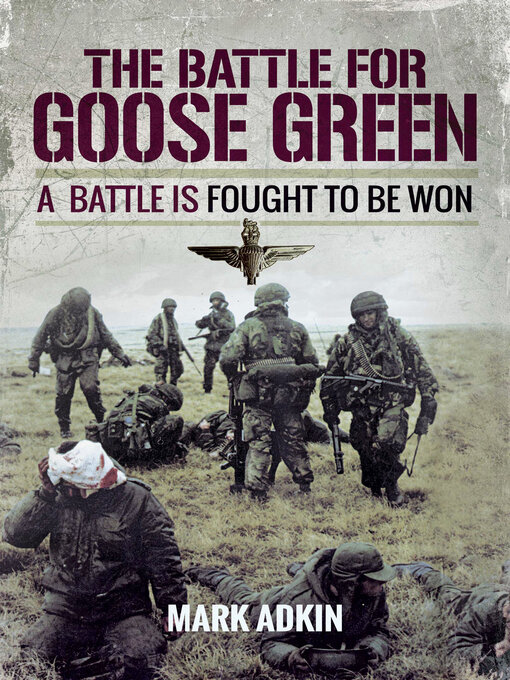 The Battle for Goose Green : A Battle is Fought to be Won