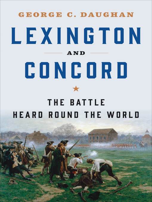 Lexington and Concord : The Battle Heard Round the World