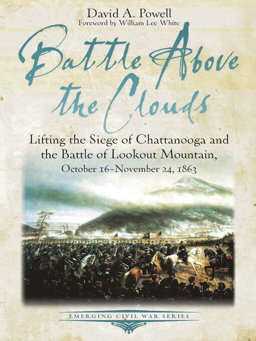 Battle above the Clouds : Lifting the Siege of Chattanooga and the Battle of Lookout Mountain, October 16--November 24, 1863