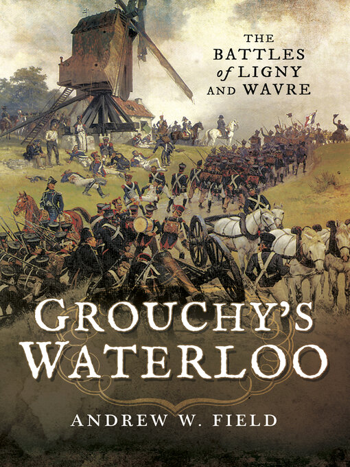 Grouchy's Waterloo : The Battles of Ligny and Wavre