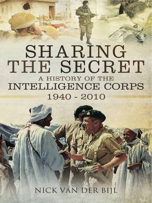 Sharing the Secret : The History of the Intelligence Corps 1940–2010