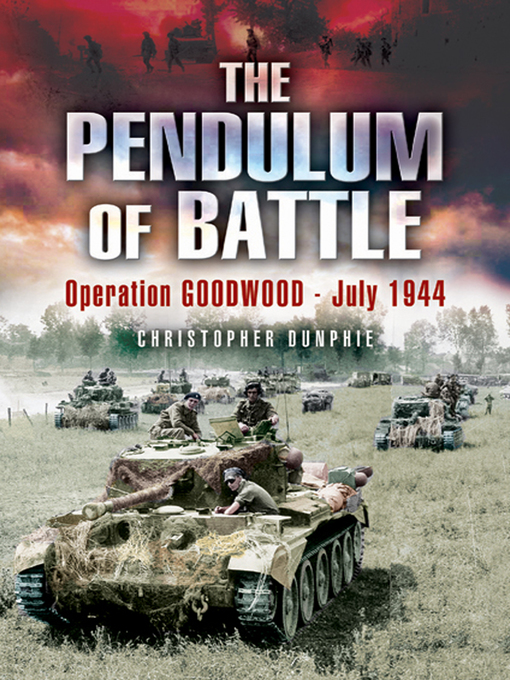 The Pendulum of Battle : Operation Goodwood, July 1944