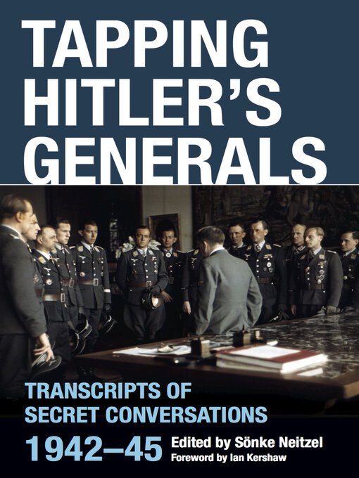 Tapping Hitler's Generals : Transcripts of Secret Conversations, 1942–45