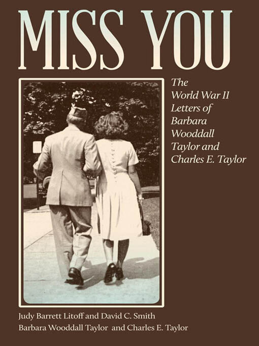 Miss You : The World War II Letters of Barbara Wooddall Taylor and Charles E. Taylor