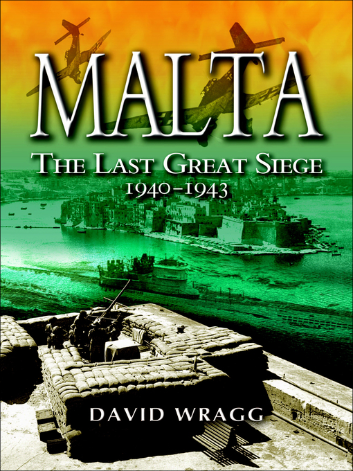 Malta : The Last Great Siege, 1940–1943