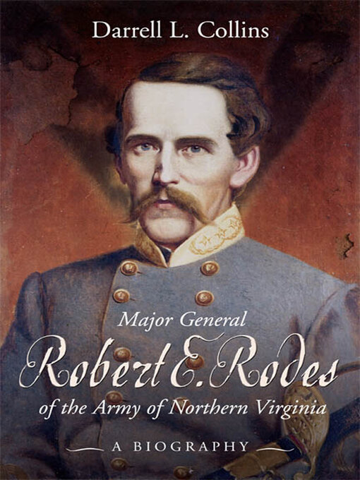 Major General Robert E Rodes of the Army of Northern Virginia : A Biography