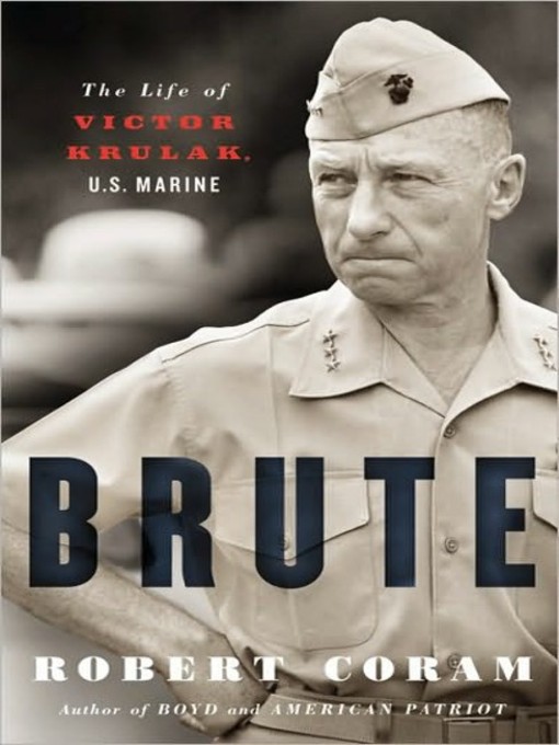 Brute : The Life of Victor Krulak, U.S. Marine