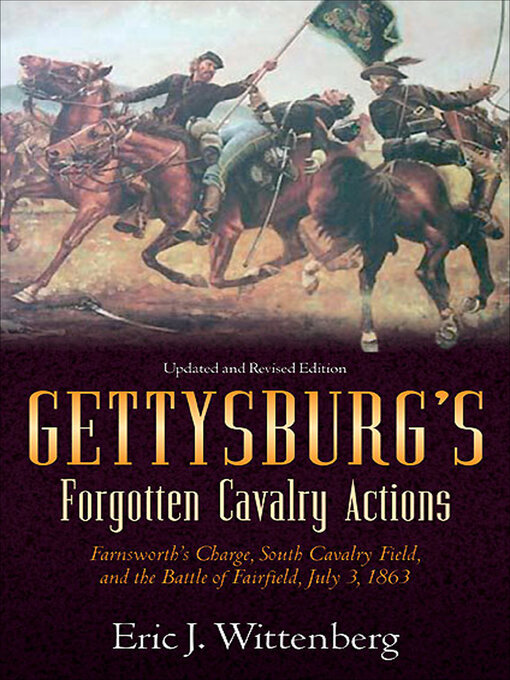 Gettysburg's Forgotten Cavalry Actions : Farnsworths Charge, South Cavalry Field, and the Battle of Fairfield, July 3, 1863