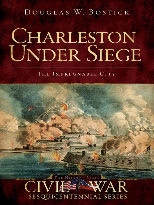 Charleston Under Siege : The Impregnable City