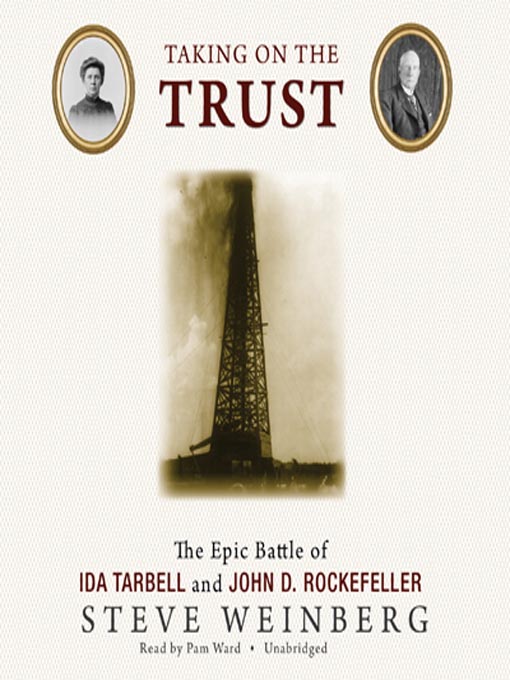 Taking on the Trust : The Epic Battle of Ida Tarbell and John D. Rockefeller