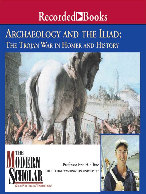 Archaeology and the Iliad : The Trojan War in Homer and History