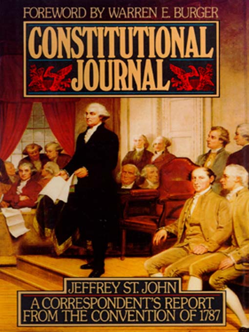 Constitutional Journal : A Correspondent's Report from the Convention of 1787