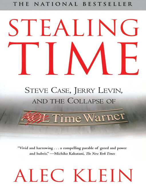 Stealing Time : Steve Case, Jerry Levin, and the Collapse of AOL Time Warner