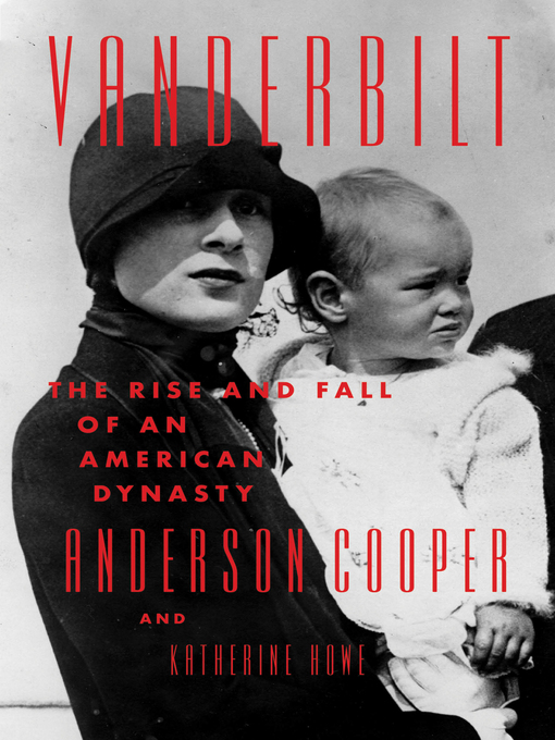 Vanderbilt : The Rise and Fall of an American Dynasty