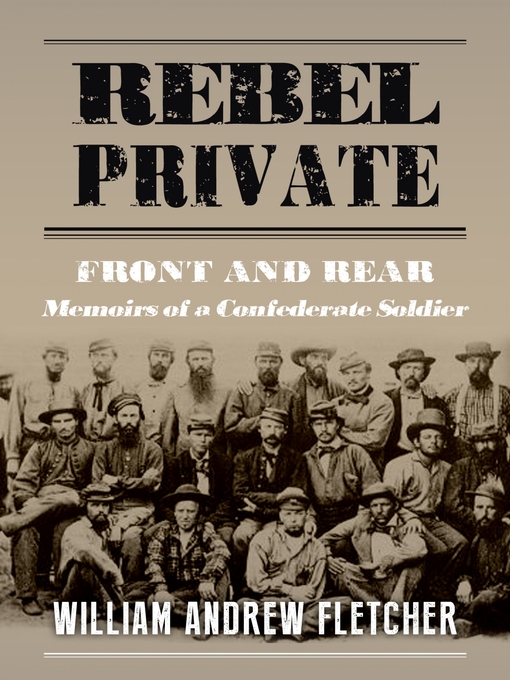 Rebel Private : Memoirs of a Confederate Soldier