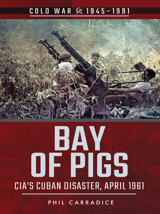 Bay of Pigs : CIA's Cuban Disaster, April 1961