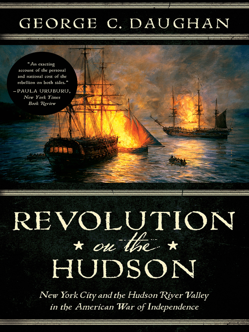 Revolution on the Hudson : New York City and the Hudson River Valley in the American War of Independence