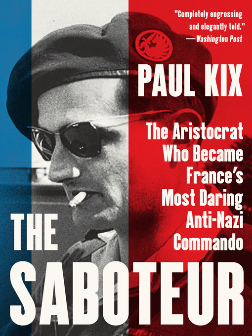 The Saboteur : The Aristocrat Who Became France's Most Daring Anti-Nazi Commando