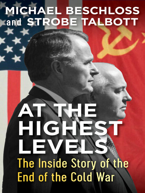 At the Highest Levels : The Inside Story of the End of the Cold War