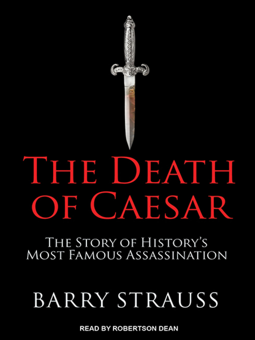 The Death of Caesar : The Story of History's Most Famous Assassination